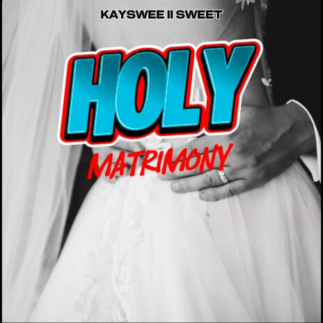 Holy Matrimony | Boomplay Music