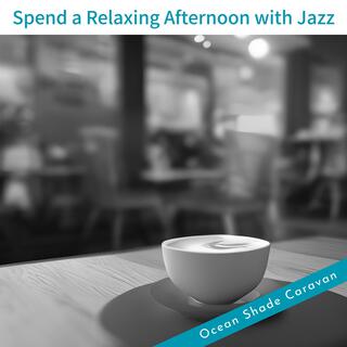 Spend a Relaxing Afternoon with Jazz