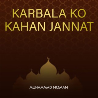 Karbala Ko Kahan Jannat