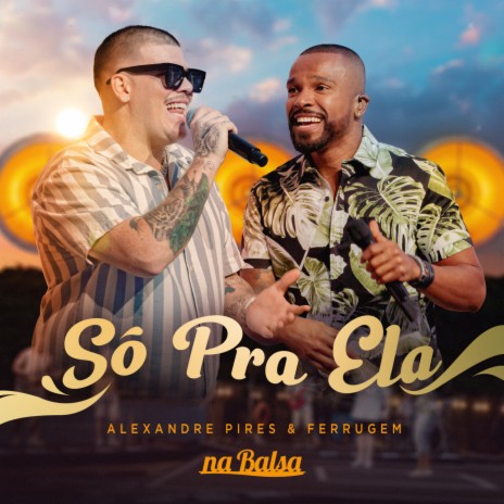 Só Pra Ela (Ao Vivo) ft. Ferrugem | Boomplay Music