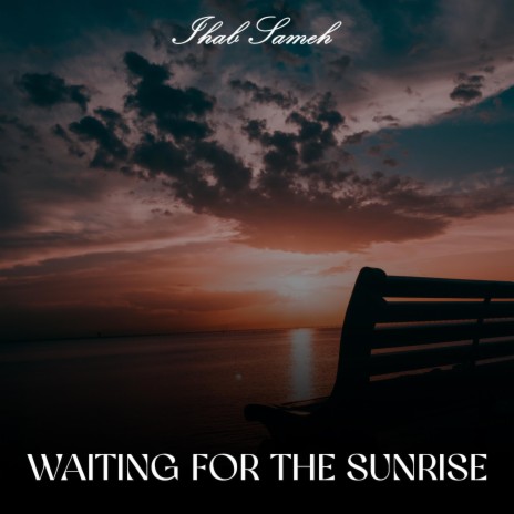 Waiting For The Sunrise | Boomplay Music