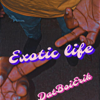 Exotic Life