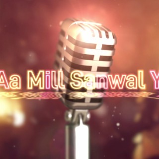 Kadi Aa Mill Sanwal Yar Ve