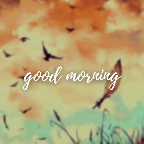 Good Morning | Boomplay Music