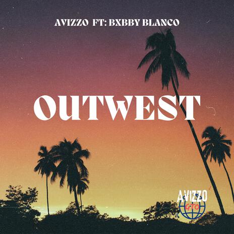 Outwest ft. BXBBY BLANCO | Boomplay Music