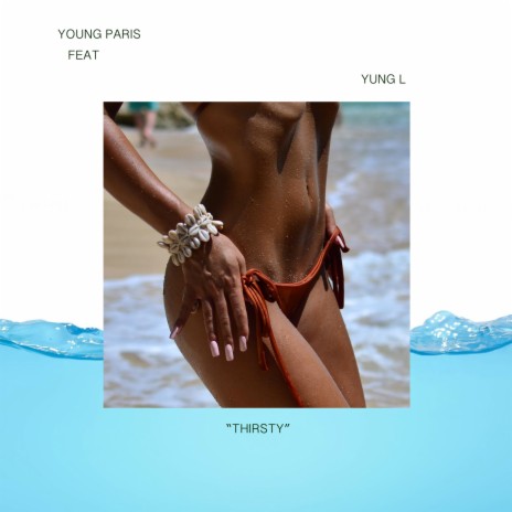 Thirsty (feat. Yung L) | Boomplay Music