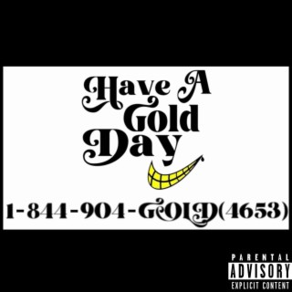 ICE / HAVE A GOLD DAY