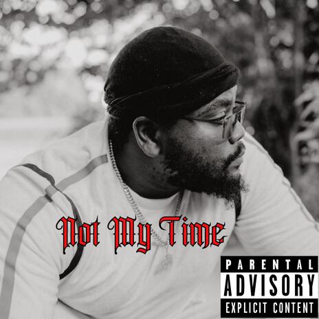 Not My Time | Boomplay Music