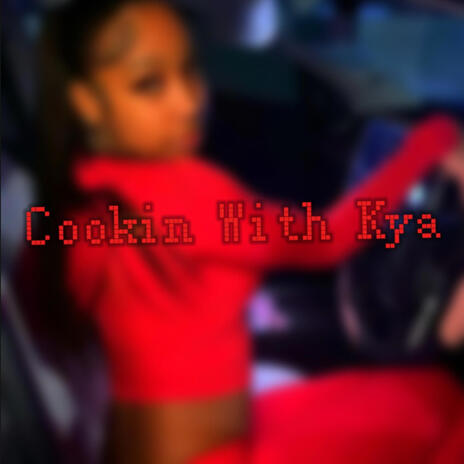 COOKIN WITH KYA | Boomplay Music