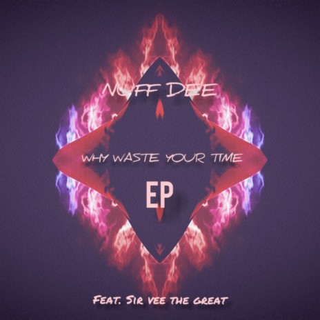 Why Waste Your Time ft. Sir Vee The Great | Boomplay Music