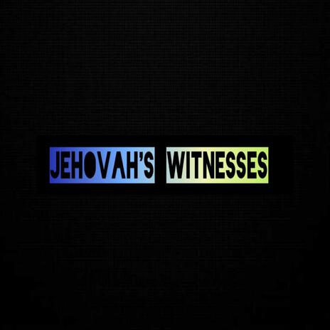 JEHOVAH'S WITNESSES | Boomplay Music