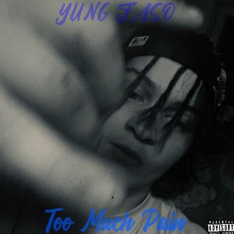 Too Much Pain | Boomplay Music