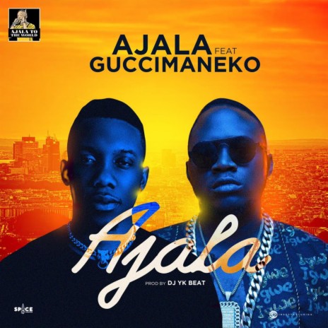 Ajala ft. Guccimaneko | Boomplay Music