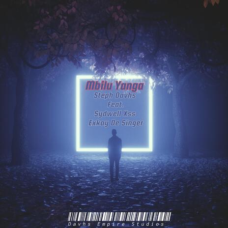 Mbilu Yanga ft. Sydwell X & Exkay De Singer | Boomplay Music