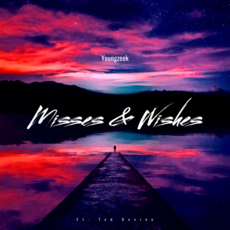 Misses & Wishes ft. Ted Devine