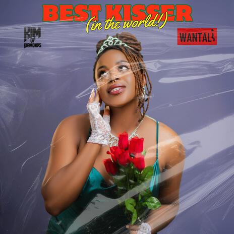 Best Kisser (In The World!) (feat. Wantali) | Boomplay Music