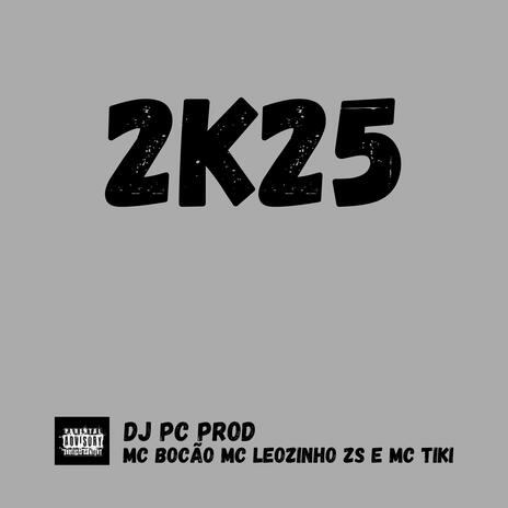 2k25 ft. Mc Leozinhozs & Mc tiki | Boomplay Music