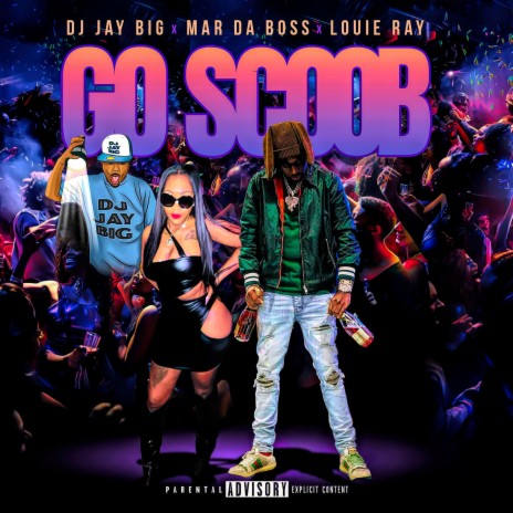 Go Scoob ft. Mar Da Boss & Louie Ray | Boomplay Music