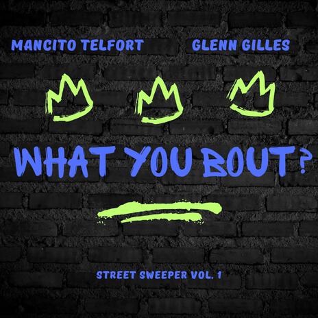 What You Bout? ft. Glenn Gilles | Boomplay Music