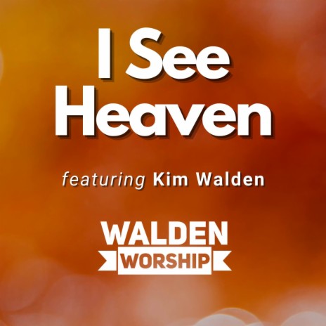 I See Heaven ft. Kim Walden | Boomplay Music