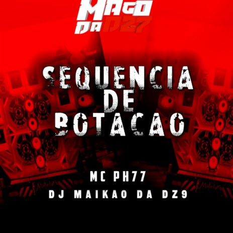 SEQUÊNCIA DE BOTAÇÃO ft. MC PH77 | Boomplay Music