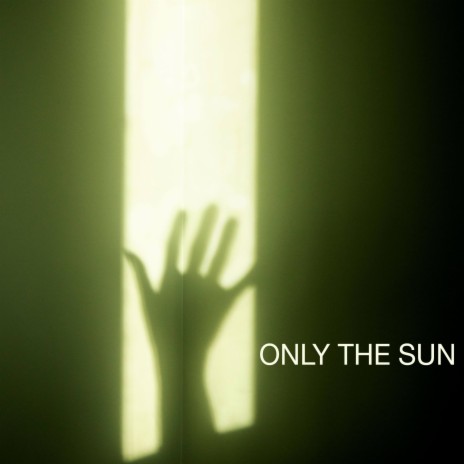 Only The Sun | Boomplay Music
