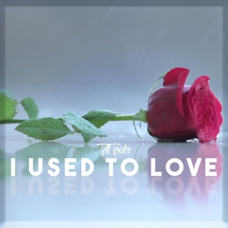 I Used To Love
