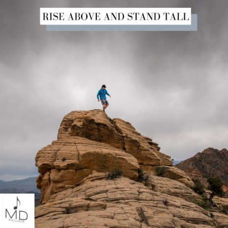 Rise Above And Stand Tall