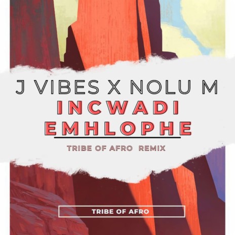 iNcwadi Emhlophe by J-Vibes & Nolu M (Afro House Revisit) | Boomplay Music