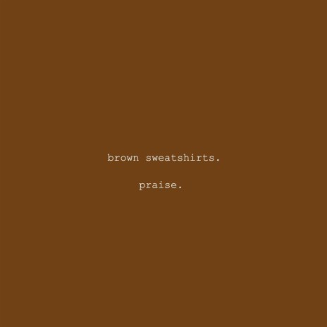 brown sweatshirts.