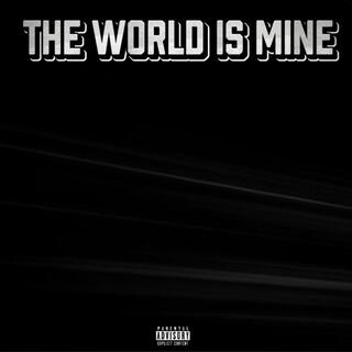 THE WORLD IS MINE