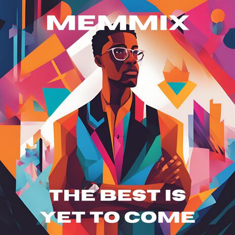 The Best Is Yet To Come | Boomplay Music