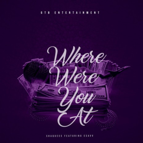 Where Were You At ft. Esavv | Boomplay Music