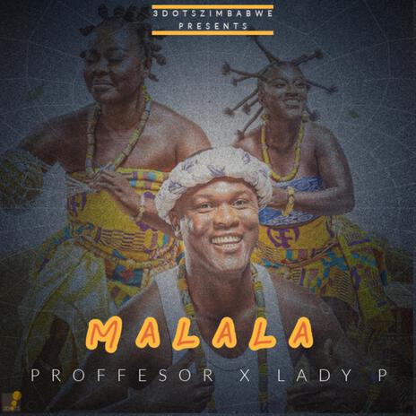 Malala ft. Proffesor & Lady P | Boomplay Music