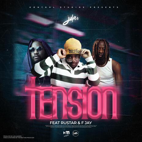 Tension ft. Rustar & F Jay | Boomplay Music