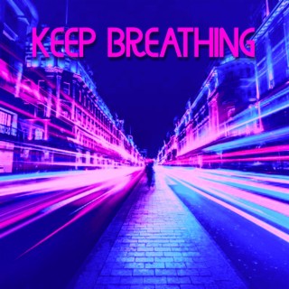 Keep Breathing lyrics | Boomplay Music