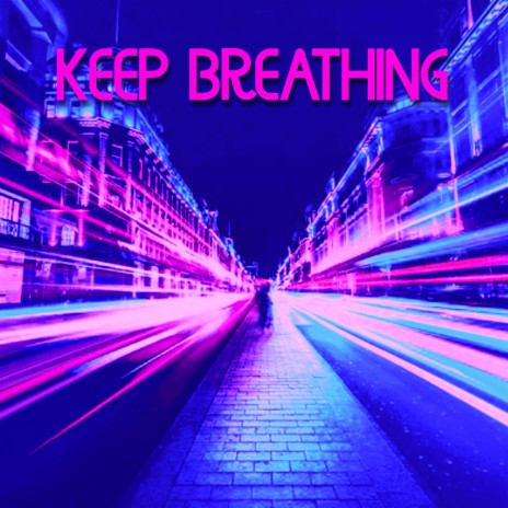 Keep Breathing | Boomplay Music