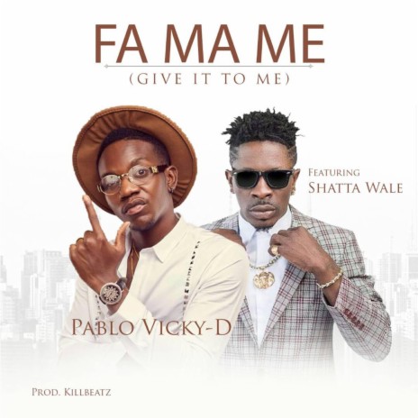 Fa Ma Me (Give It to Me) [feat. Shatta Wale] | Boomplay Music