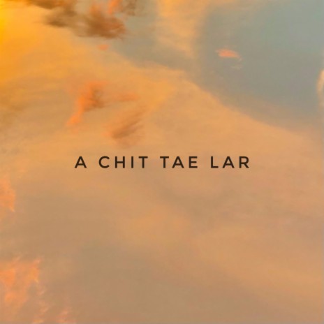 A Chit Tae Lar | Boomplay Music