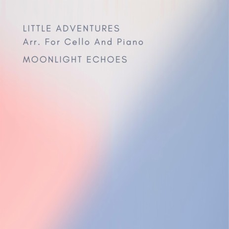 Little Adventures Arr. For Cello And Piano