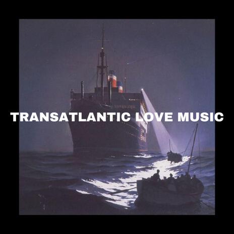 TRANSATLANTIC LOVE | Boomplay Music