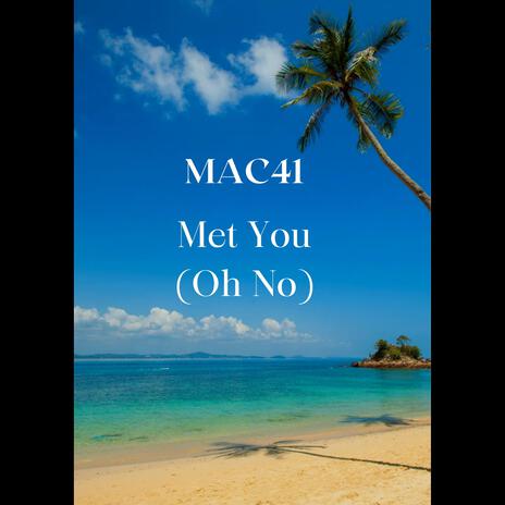 Met You (Oh No) | Boomplay Music