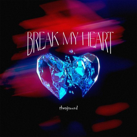 break my heart. | Boomplay Music