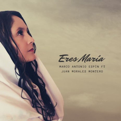 Eres María ft. Juan Morales Montero