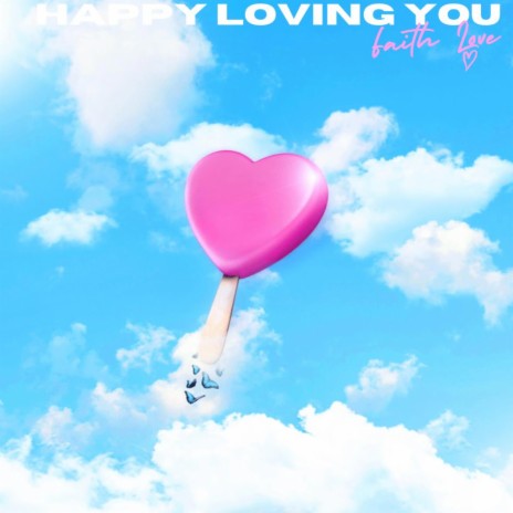 Happy Loving You | Boomplay Music