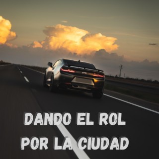 Dando El Rol Por La Ciudad lyrics | Boomplay Music