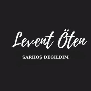 LEVENT ÖTEN SARHOŞ DEĞİLDİM