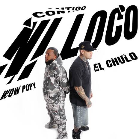 Contigo Ni Loco ft. El Chulo & DJ Cham | Boomplay Music