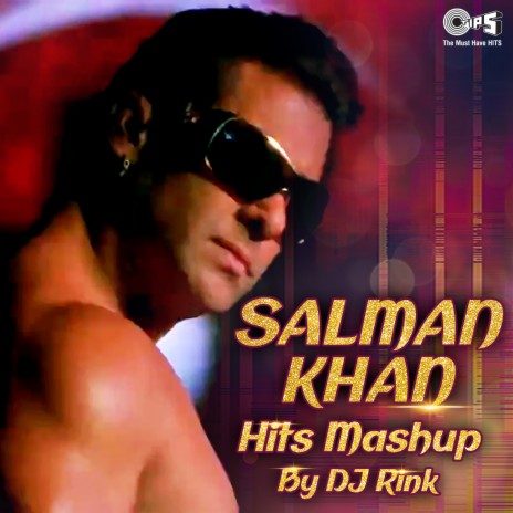 Salman Khan Hits Mashup By DJ Rink | Boomplay Music