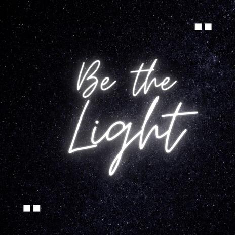 Be The Light | Boomplay Music